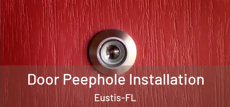  Door Peephole Installation Eustis-FL