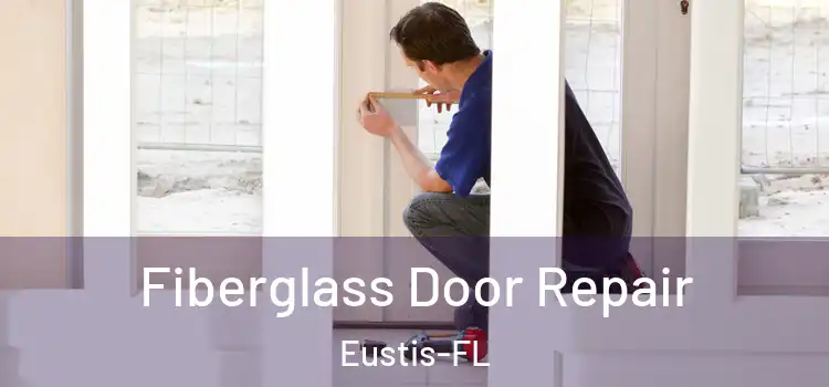  Fiberglass Door Repair Eustis-FL